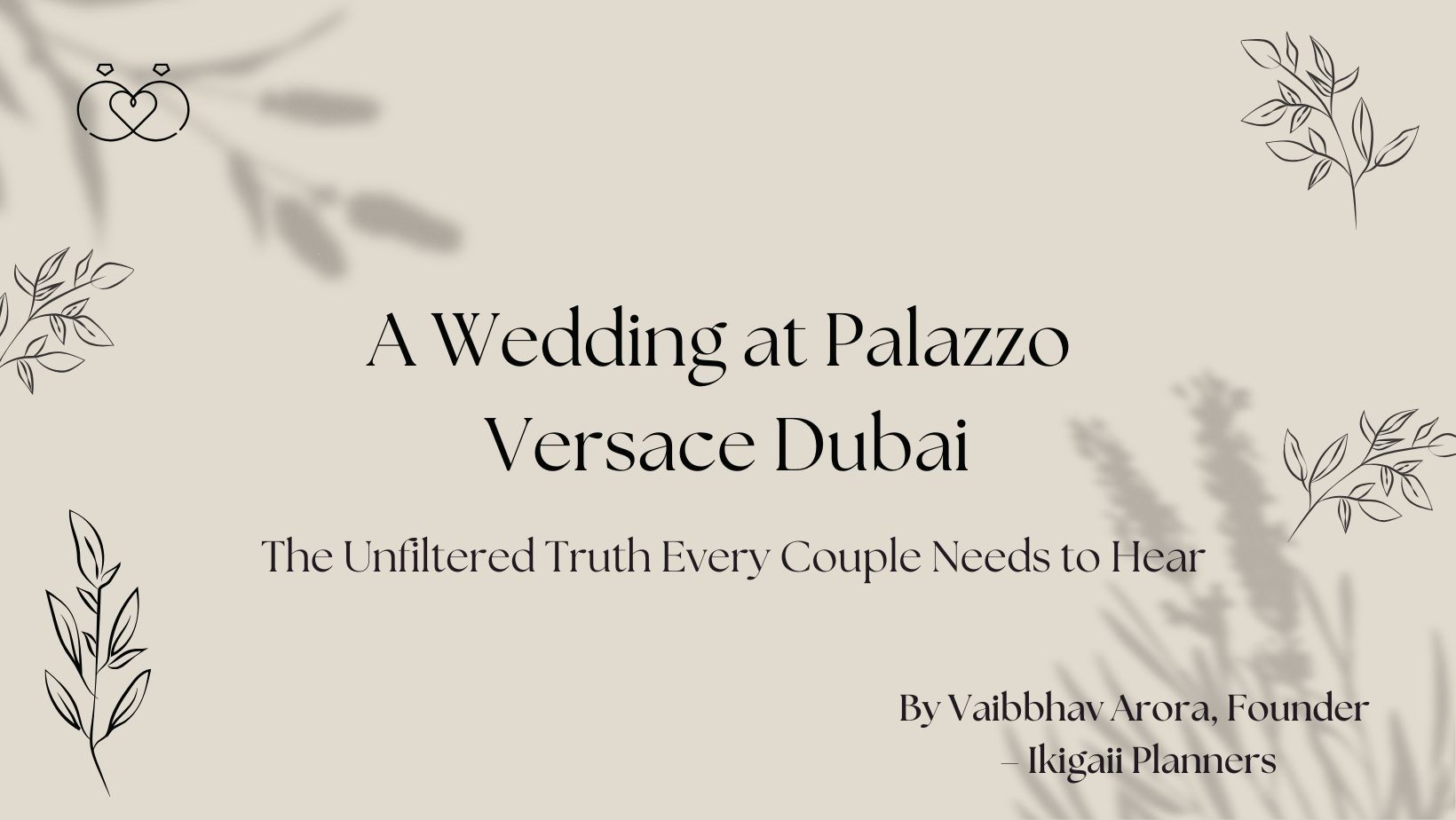 A Wedding at Palazzo Versace Dubai The Unfiltered Truth Every Couple Needs to Hear