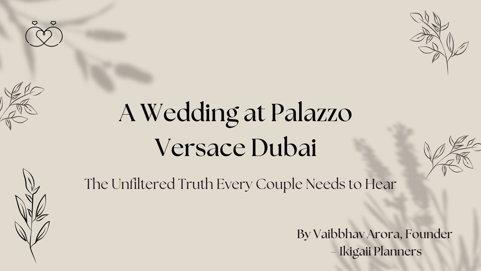 A Wedding at Palazzo Versace in Dubai The Unfiltered Truth Every Couple Needs to Hear