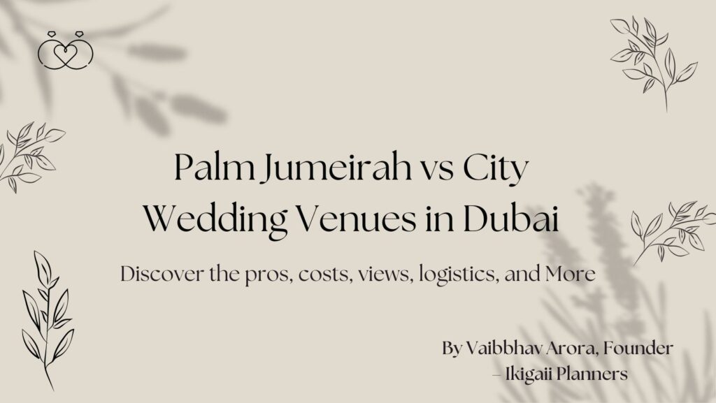 Palm Jumeirah vs City Wedding Venues in Dubai