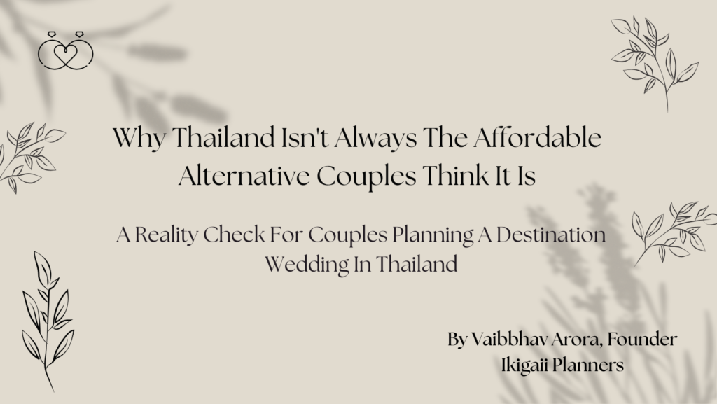 A Reality Check For Couples Planning A Destination Wedding In Thailand