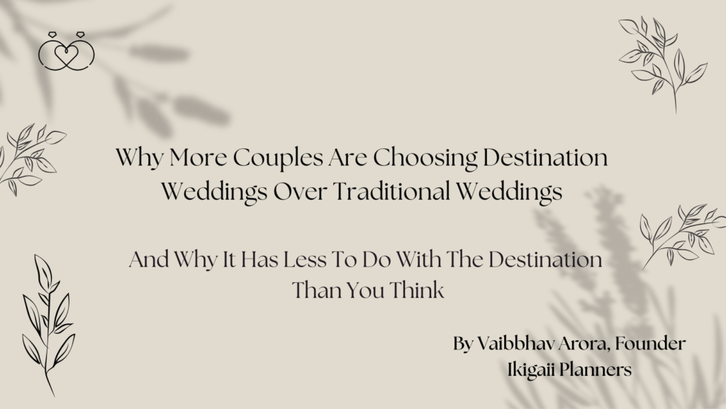 Why More Couples Are Choosing Destination Weddings Over Traditional Weddings
